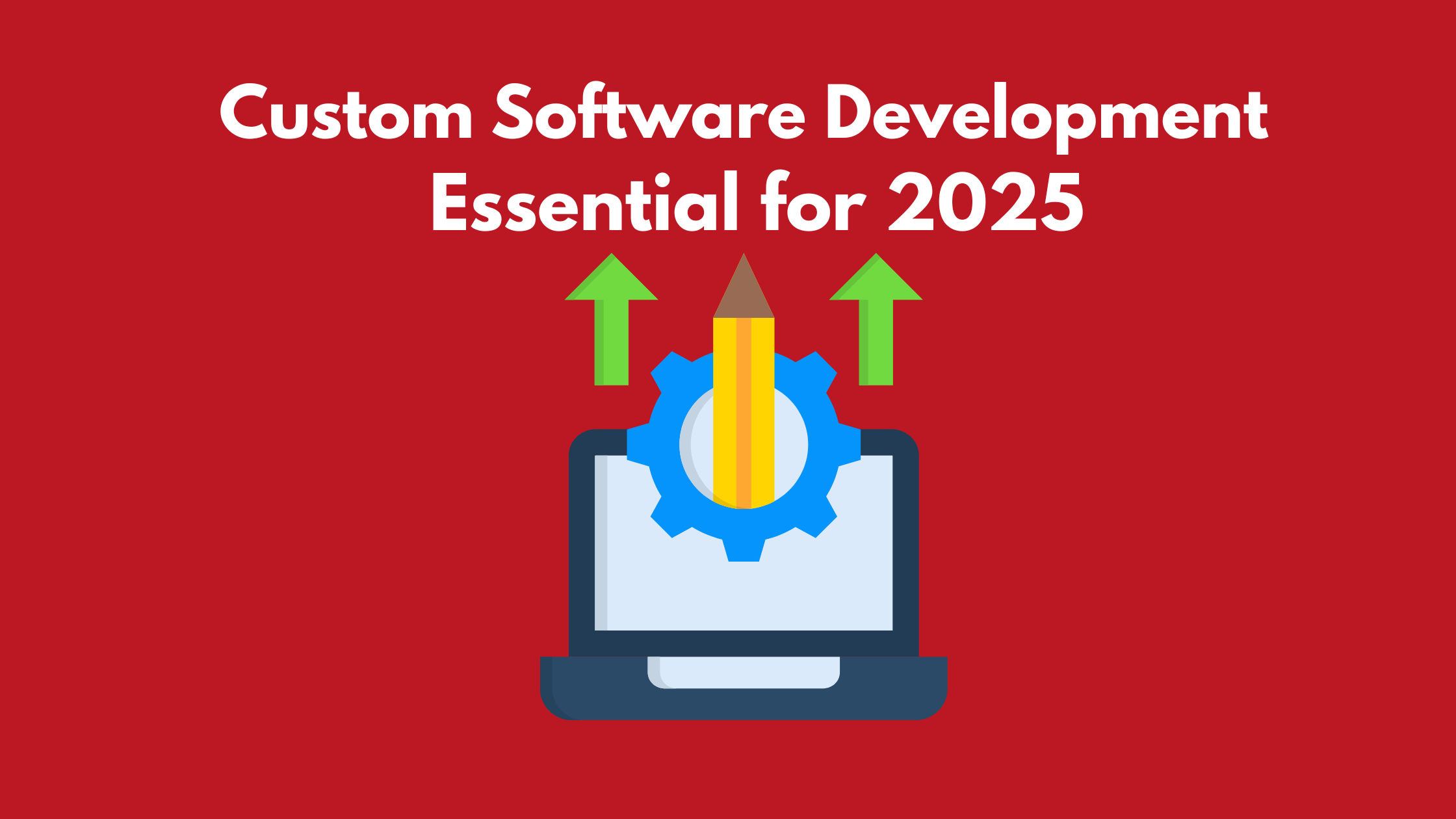 Why Custom Software Development is Essential for Small Businesses in 2025